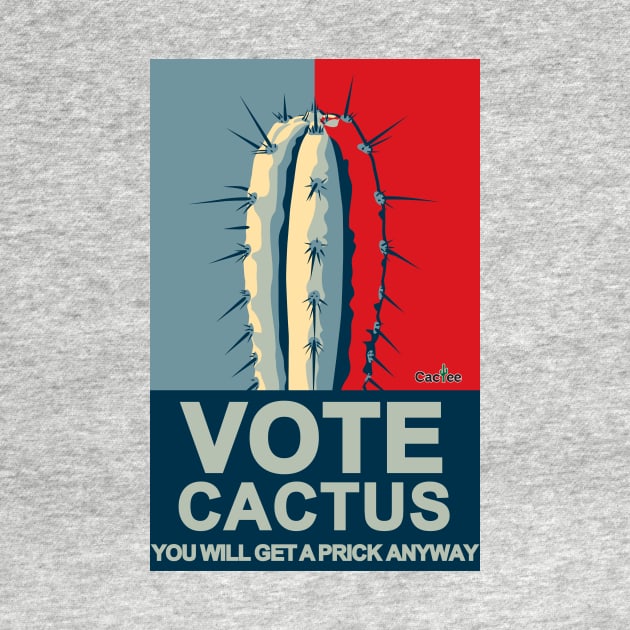 VOTE CACTUS You Will Get a Prick Anyway by Cactee